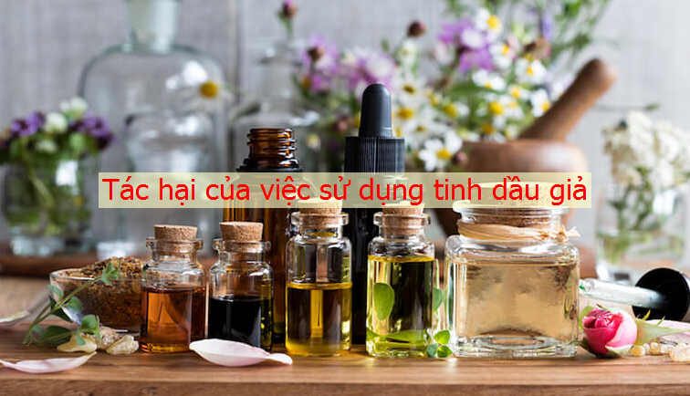 Tác hại của việc sử dụng tinh dầu giả